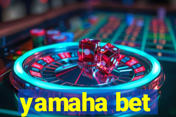 yamaha bet